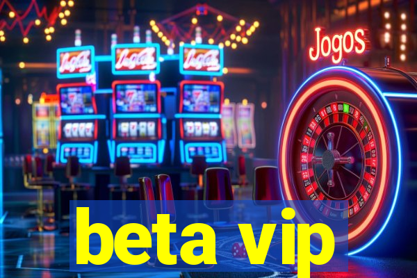 beta vip